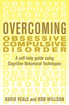 Overcoming Obsessive Compulsive Disorder : A Self-Help Guide Usin