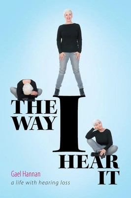 The Way I Hear It A Life with Hearing Loss Gael Hannan Taschenbuch Englisch 2015
