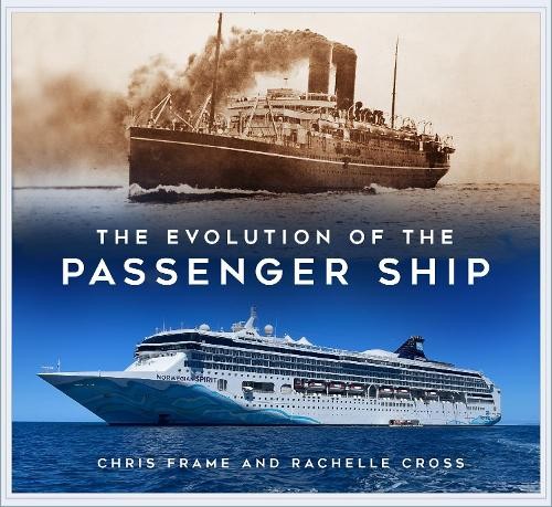 The Evolution of the Passenger Ship by Chris Frame, Rachelle ... - 9781803991559