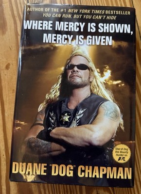New SIGNED Book:  Where Mercy Is Shown, Mercy Is Given  By Duane  DOG  Chapman
