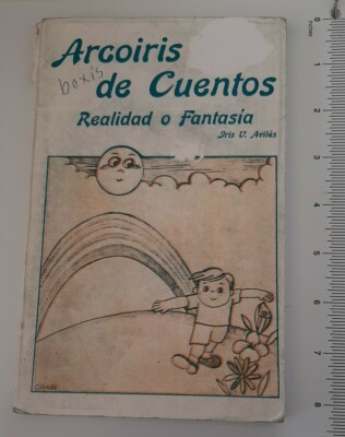 Arcoiris de Cuentos Realidad o Fantasia Por Iris V Aviles Guayanilla  PB #L151