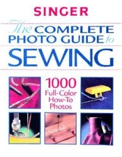 The Complete Photo Guide to Sewing (Singer Sewing Reference Library) - VERY GOOD