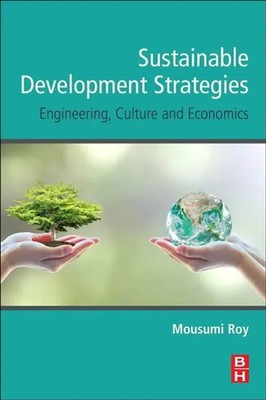 Sustainable Development Strategies Engineering, Culture and Economics Roy Buch