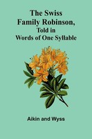 The Swiss Family Robinson, Told In Words Of One Syllable Aikin Taschenbuch 2025