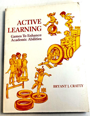 ACTIVE LEARNING GAMES TO ENHANCE ACADEMIC ABILITIES  BRYANT J. CRATTY 1971 PPBK