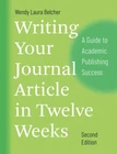 Writing Your Journal Article in Twelve Weeks 2ed by Wendy Laura Belcher