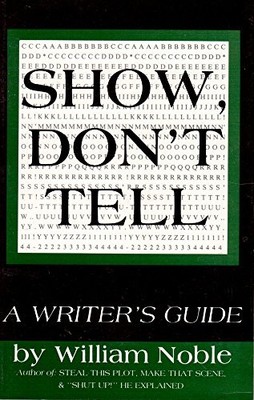Show, Don't Tell: A Writer's Guide - Paperback By Noble, William - GOOD