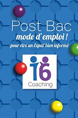 Post Bac mode d'emploi ! Pour être un Expat' bien informé (French Edition)