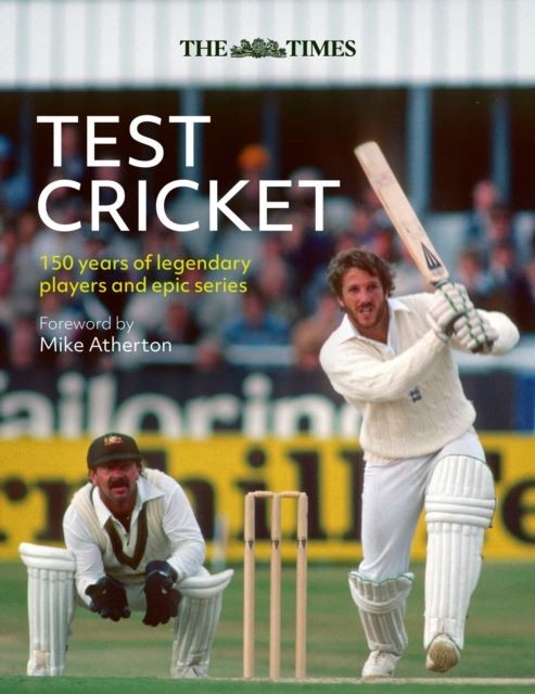 The Times Test Cricket by Mike Atherton Hardback