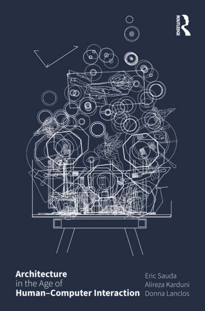 Architecture in the Age of Human–Computer Interaction by Alireza Karduni