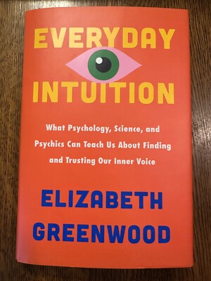 BRAND NEW Everyday Intuition: What Psychology... by Elizabeth Greenwood 2025 HC
