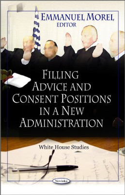 Filling Advice and Consent Positions in a New Administr - Paperback NEW  2011-03