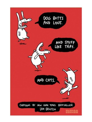 Dog Butts and Love. and Stuff Like That. and Cats. Comedy Book by Jim Benton