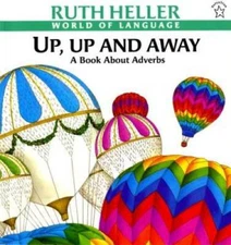 Up, Up and Away: A Book about Adverbs (World of Language) - Paperback - GOOD