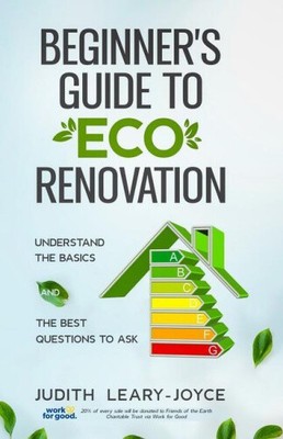 Beginners Guide to Eco Renovation: Understand the Basics and the Best
