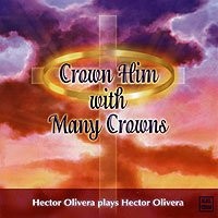 Crown Him with Many Crowns: Hector Olivera Plays Hector Olivera