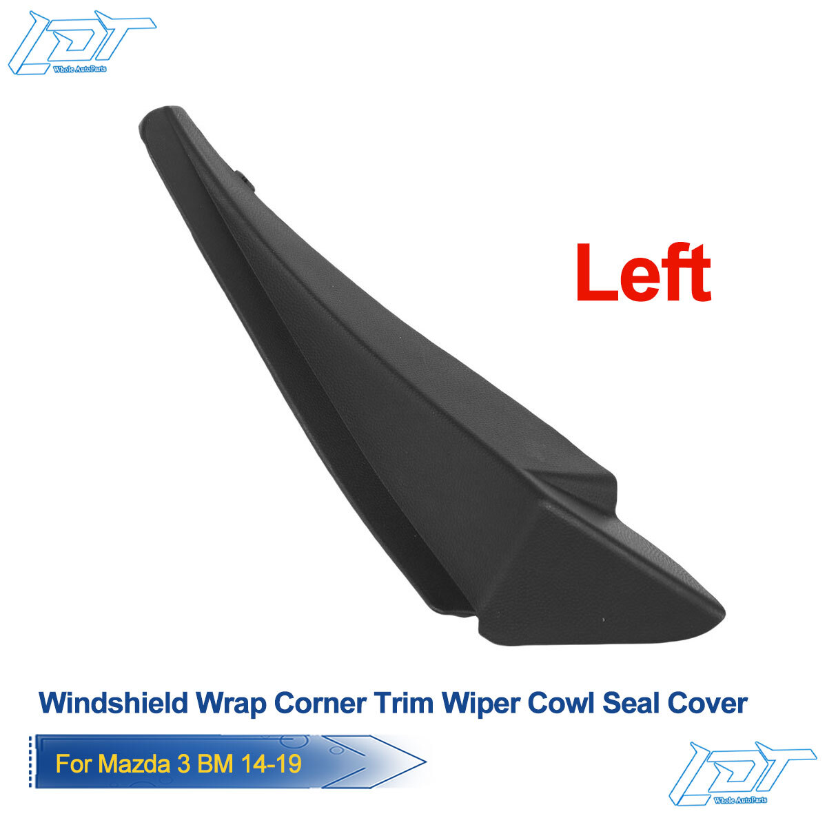 14-19 Mazda3 LH Windshield Wiper Cowl Trim Cover Seal