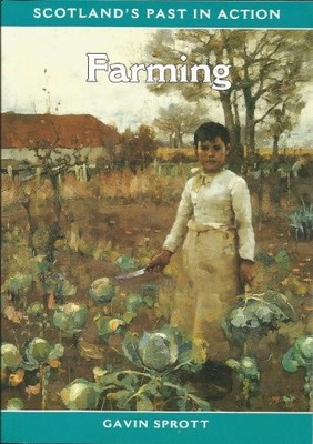 Farming (Scotland's Past in Action S.) by Sprott, Gavin 0948636696 FREE Shipping