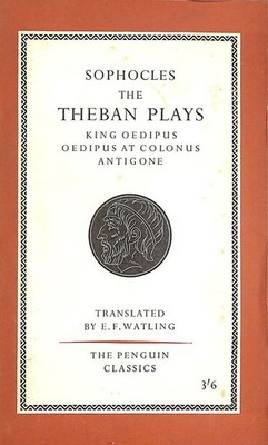 The Theban Plays - King Oedipus, Oedipus At Colonus, Antigone by Sophocles,