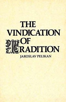 The Vindication of Tradition: The - Paperback, by Pelikan Jaroslav - Very Good