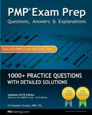 PMP Exam Prep: Questions, Answers, & Explanations: 1000+ Practice Questions with