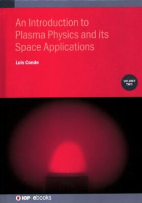 Introduction to Plasma Physics and Its Space Applications, Hardcover by Conde...