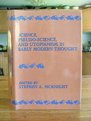Science, Pseudo-Science, and Utopianism in Early Modern Thought H