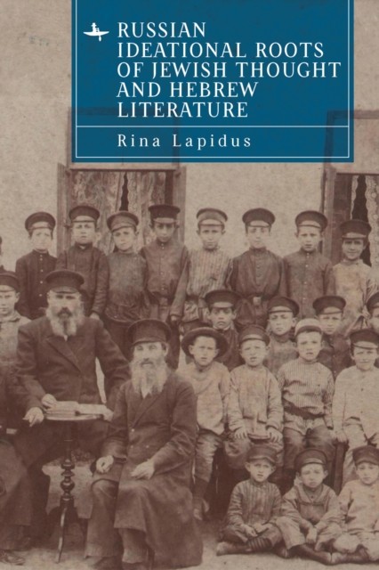 Russian Ideational Roots of Jewish Thought and Hebrew  by Rina Lapidus HARDBACK