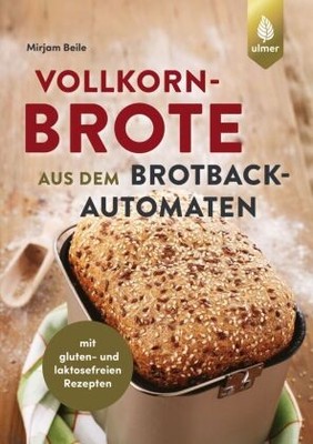 Vollkornbrote aus dem Brotbackautomaten | Beile, Mirjam | Kartoniert