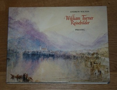 William Turner Reisebilder. Andrew Wilton. Aquarelle Deutschland Frankreich Ital