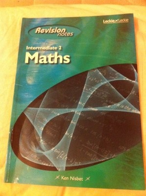 Intermediate 2 Maths Revision Notes (Leckie) by Ken Nisbet 1898890145