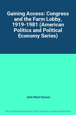 Zugang erhalten: Kongress und Farm Lobby, 1919-1981 (American Politics and Po