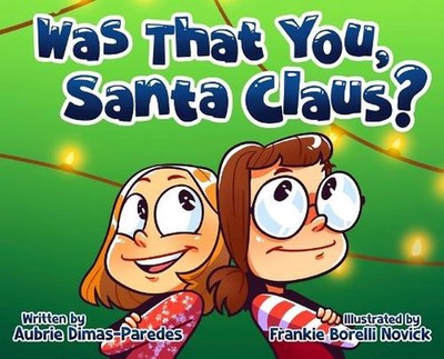 Was That You, Santa Claus? by Aubrie Dimas-Paredes Hardcover Book