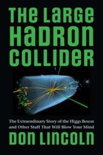 The Large Hadron Collider: The Extraordinary Story of the Higgs Boson and Other