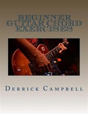 Beginner Guitar Chord Exercises : Chords, Scales, and Lists of Easy Guitar So...