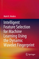 Intelligent Feature Selection For Machine Learning Using The Dynamic Wavelet...