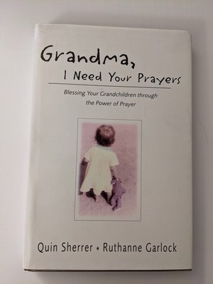 Grandma, I Need Your Prayers (Blessing Your Grandchildren through the power ...