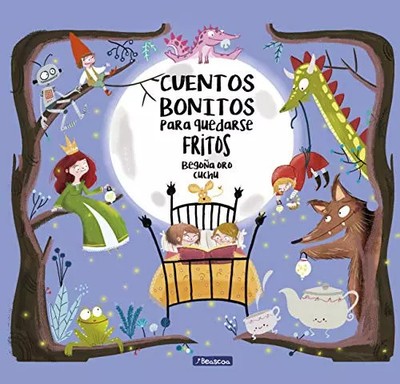 Cuentos bonitos para quedarse fritos / Beautiful Bedtime Stories to Fall Fast As