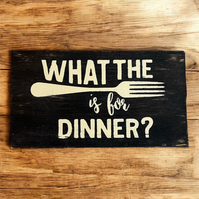 Handmade Rough Cut Sign WHAT THE {FORK} IS FOR DINNER?