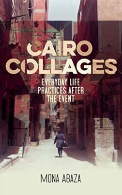 Cairo collages: Everyday life practices after the event (2020)