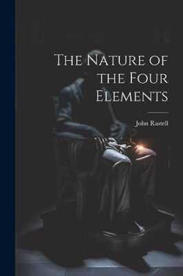 Rastell - Nature of the Four Elements - New paperback or softback - 28 - X555z