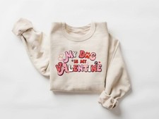 My Dog Is My Valentine Cute Sweatshirt Gift For Pet Lover