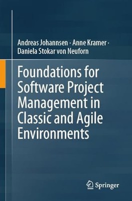 Foundations for Software Project Management in Classic and Agile Environments b