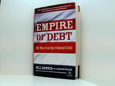 Empire of Debt: The Rise of an Epic Financial Crisis The Rise of an Epic Financi