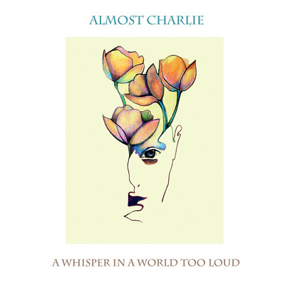 ALMOST CHARLIE A Whisper In A World  Too Loud CD Beatles, Nick Drake, I Am Kloot