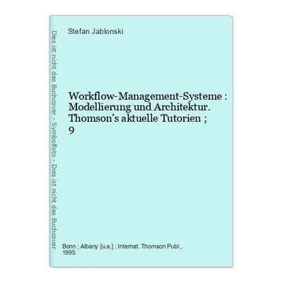 Workflow-Management-Systeme : Modellierung und Architektur. Thomson's aktuelle T