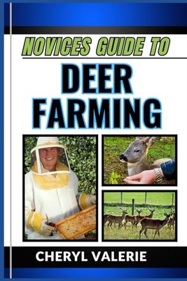 NOVICES GUIDE TO DEER FARMING: - GOOD