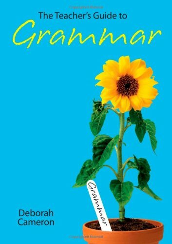 The Teacher's Guide to Grammar,Deborah Cameron