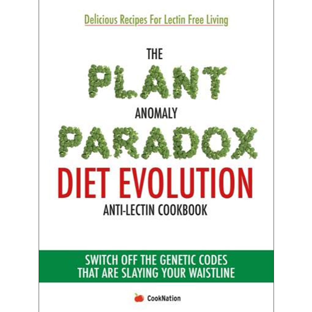 Plant Anomaly Paradox Diet Evolution Anti-Lectin Cookbook Switch off the genetic