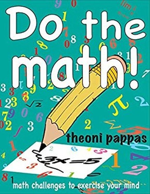 Do the Math! : Math Challenges to Exercise Your Mind Paperback Th